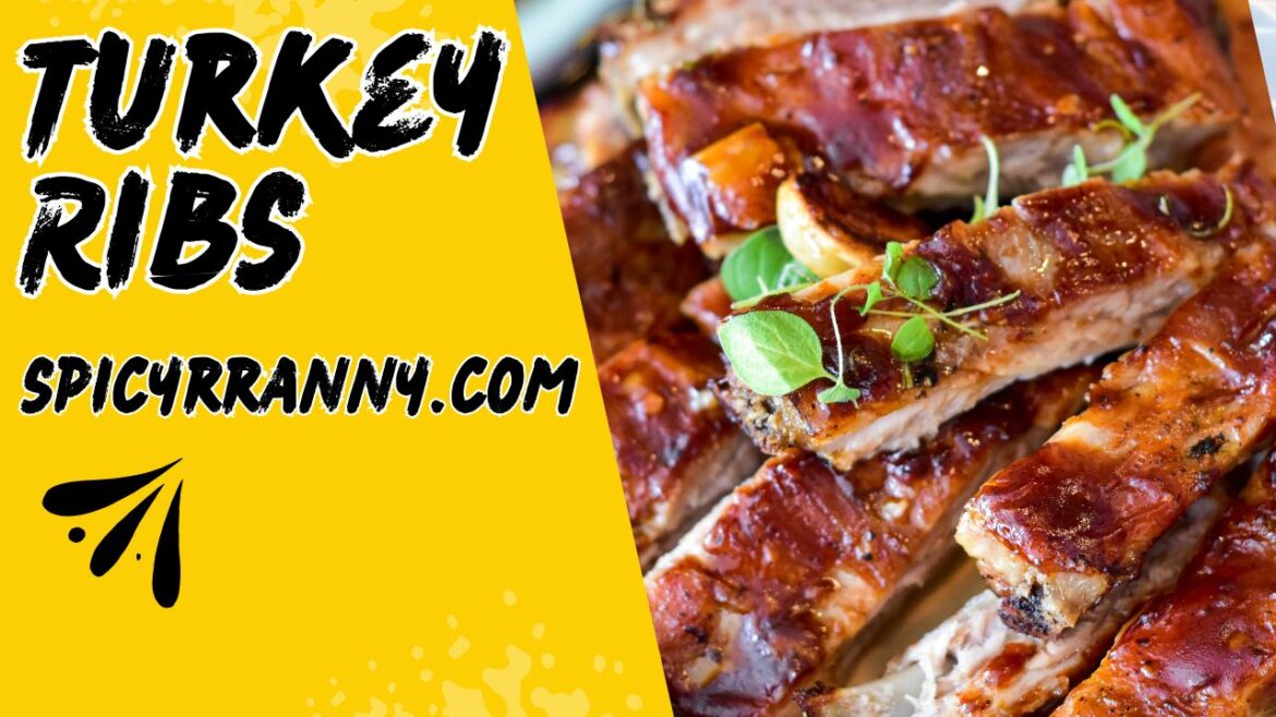 Experience the Wonderful Flavor of Turkey Ribs - Spicyrranny