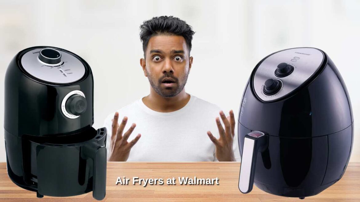 Air Fryers at Walmart Your Ultimate Guide to Top Picks and Deals