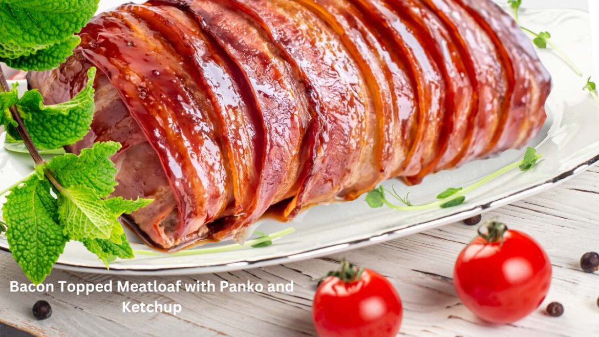 Bacon Topped Meatloaf with Panko and Ketchup Tips for Perfect Results Every Time
